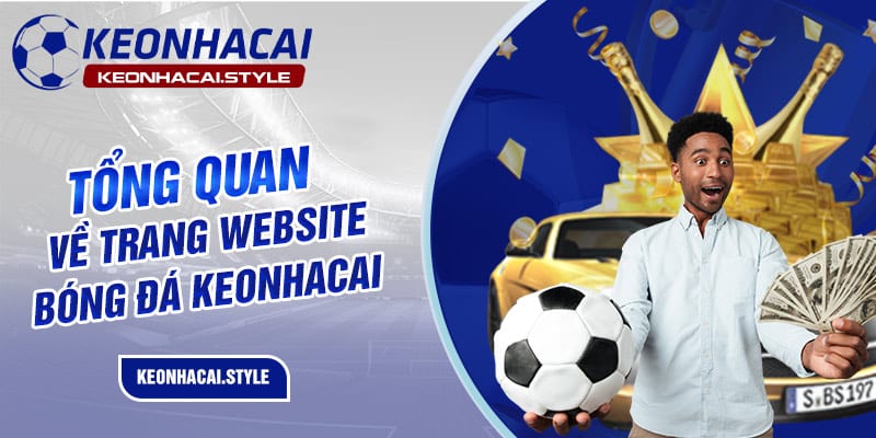 Tổng quan về trang website bóng đá Keonhacai