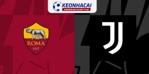 Roma vs Juventus 6/5 Nhận Định Vòng 35 Giải Bóng Đá Serie A