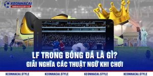 LF Trong Bóng Đá Là gì